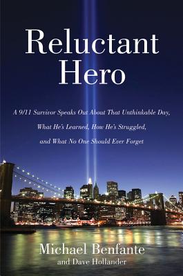 Image for Reluctant Hero: A 9/11 Survivor Speaks Out About That Unthinkable Day, What He's Learned, How He's Struggled, and What No One Should Ever Forget Reluctant Hero: A 9/11 Survivor Speaks Out About That Unthinkable Day, What He's Learned, How He's Struggled, and What No One Should Ever Forget