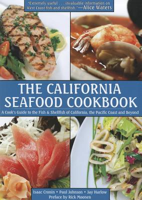 The California Seafood Cookbook: A Cook's Guide to the Fish and Shellfish of California, the Pacific Coast, and Beyond