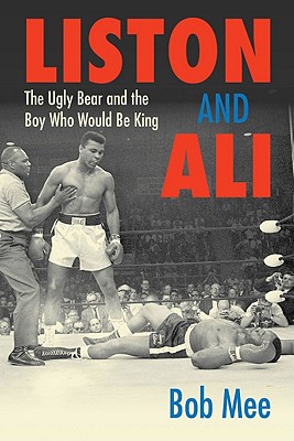 Ali and Liston: The Boy Who Would Be King and the Ugly Bear