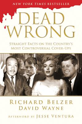 Dead Wrong: Straight Facts On The Country's Most Controversial Cover-Ups