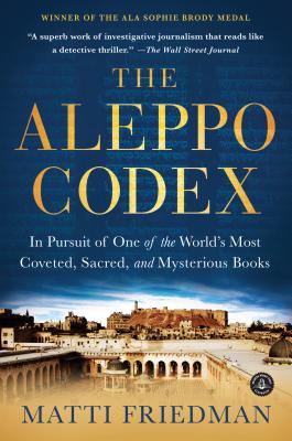 Aleppo Codex: In Pursuit Of One Of The World'S Most Coveted, Sacred, And Mysterious Books