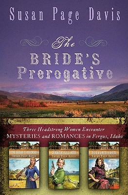 THE BRIDE'S PEROGATIVE - THREE HEADSTRONG WOMEN ENCOUNTER MYSTERIES AND ROMANCES IN FERGUS, IDAHO