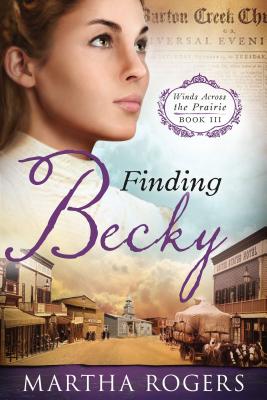 Finding Becky: Winds Across the Prairie, Book Three (Volume 3)