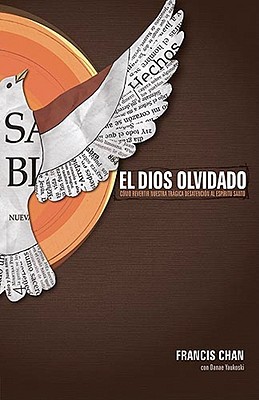 El Dios olvidado: Cmo revertir nuestra trgica desatencin al Espritu Santo (Spanish Edition)