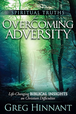 Spiritual Truths For Overcoming Adversity: Life-Changing Biblical Insights on Christian Difficulties