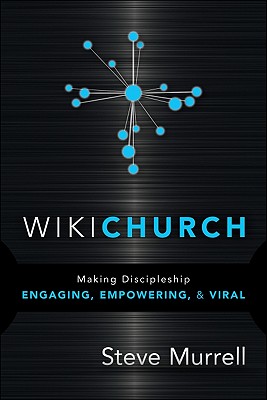 WikiChurch: Making Discipleship Engaging, Empowering, and Viral
