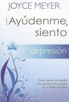 Aydenme, siento depresin!: Cmo vencer las batallas emocionales con el poder de la Palabra de Dios (Spanish Edition)