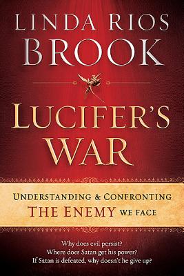 Lucifer's War: Understanding the Ancient Struggle between God and the Devil