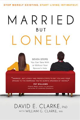 Married.But Lonely: Stop Merely Existing. Start Living Intimately