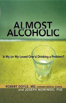 Almost Alcoholic: Is My (or My Loved One's) Drinking a Problem (The Almost Effect)