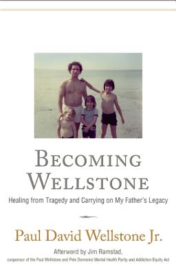 Becoming Wellstone: Healing from Tragedy and Carrying on My Fathers Legacy
