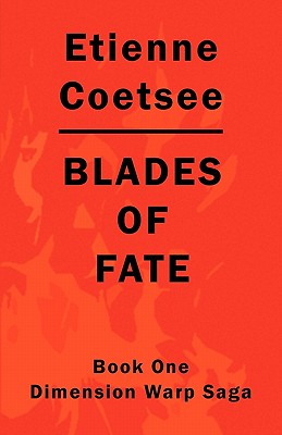 Blades of Fate: Dimension Warp Saga Book One