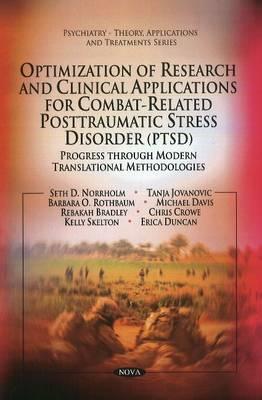 Optimization of Research and Clinical Applications for Combat-related Posttraumatic Stress Disorder Ptsd: Progress Through Modern Translational . Applications and Treatments Series)