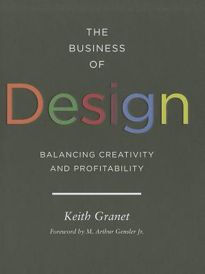 Image for The Business of Design: Balancing Creativity and Profitability (business and career guide to creating a successful design firm)