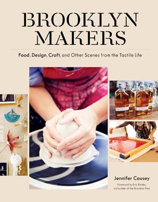 Image for Brooklyn Makers: Food, Design, Craft, and Other Scenes from the Tactile Life