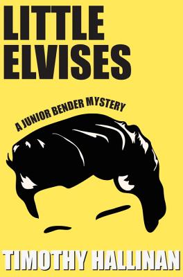 LITTLE ELVISES: A JUNIOR BENDER MYSTERY