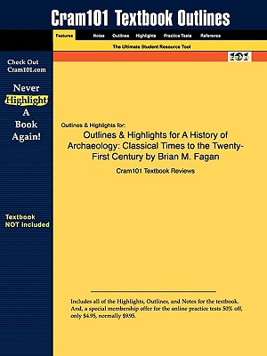Image for Outlines & Highlights for A History of Archaeology: Classical Times to the Twenty-First Century by Brian M. Fagan
