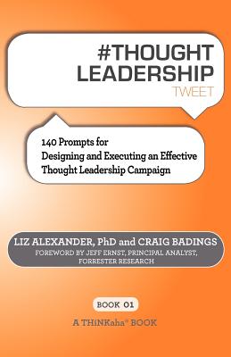 # THOUGHT LEADERSHIP tweet Book01: 140 Prompts for Designing and Executing an Effective Thought Leadership Campaign
