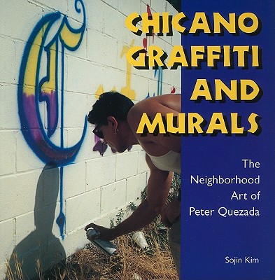 Chicano Graffiti and Murals: The Neighborhood Art of Peter Quezada (Folk Art and Artists Series)