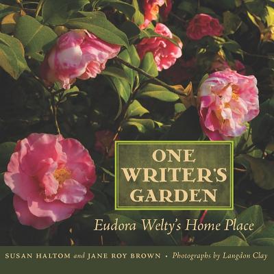 One Writers Garden: Eudora Weltys Home Place