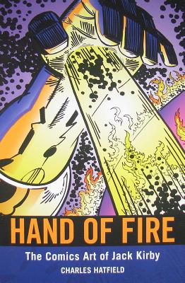 Hand of Fire: The Comics Art of Jack Kirby (Great Comics Artists Series)