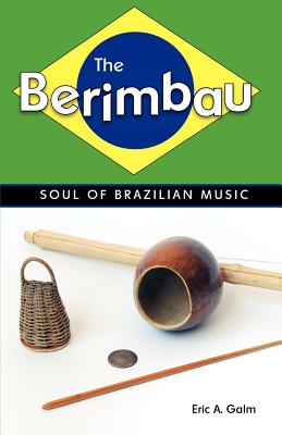 The Berimbau: Soul of Brazilian Music
