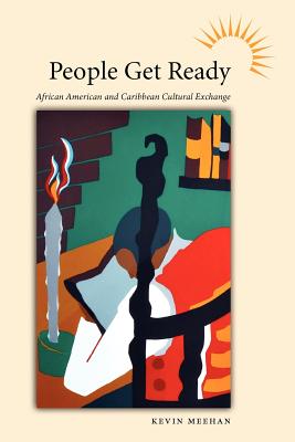 Image for People Get Ready: African American and Caribbean Cultural Exchange (Caribbean Studies)