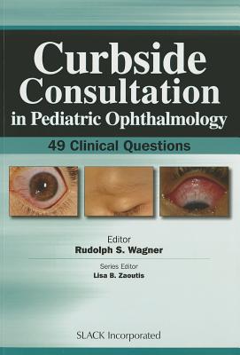 Curbside Consultation in Pediatric Ophthalmology: 49 Clinical Questions