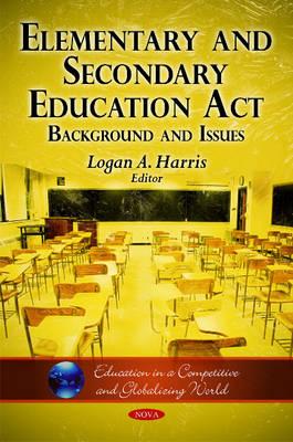 Elementary and Secondary Education Act: Background and Issues (Education in a Competetive and Globalizing World)