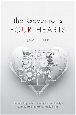 The Governor's Four Hearts: The True Inspirational Story of One Family's Journey from Death to Really Living