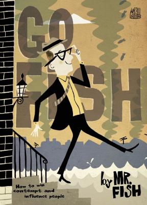 Go Fish: How to Win Contempt and Influence People [INSCRIBED]