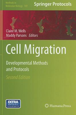 Cell Migration: Developmental Methods and Protocols (Methods in Molecular Biology, 769)