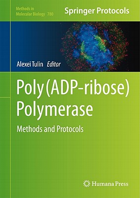Poly(ADP-ribose) Polymerase: Methods and Protocols (Methods in Molecular Biology, 780)