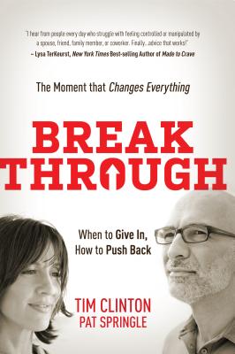 Break Through: When to Give In, How to Push Back