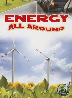 Rourke Educational Media Energy All Around (My Science Library)