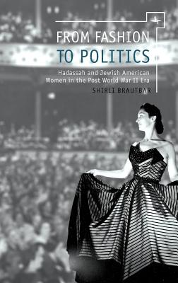 From Fashion to Politics. Hadassah and Jewish American Women in the Post World War II Era