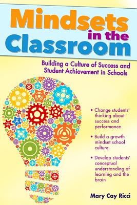 Image for Mindsets in the Classroom: Building a Culture of Success and Student Achievement in Schools
