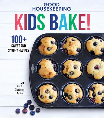 Image for Good Housekeeping Kids Bake!: 100+ Sweet and Savory Recipes (Good Housekeeping Kids Cookbooks)