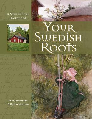 Your Swedish Roots: A Step by Step Handbook