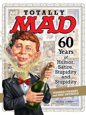Image for Totally MAD: 60 Years of Humor, Satire, Stupidity and Stupidity Totally MAD: 60 Years of Humor, Satire, Stupidity and Stupidity