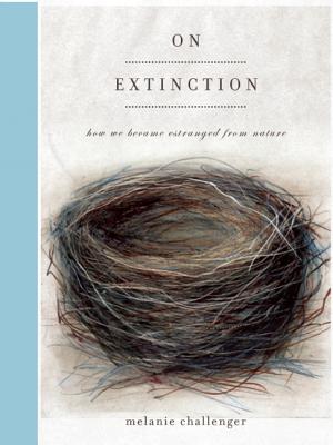 Image for On Extinction: How We Became Estranged from Nature