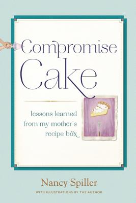 Compromise Cake: Lessons Learned from my Mother's Recipe Box
