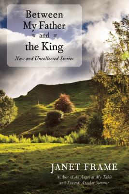 Between My Father and the King: New and Uncollected Stories