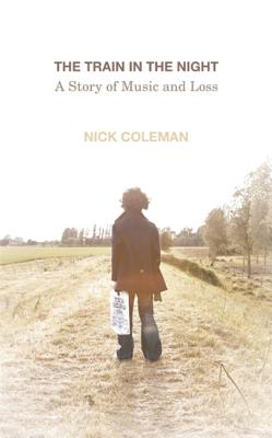 The Train in the Night: A Story of Music and Loss