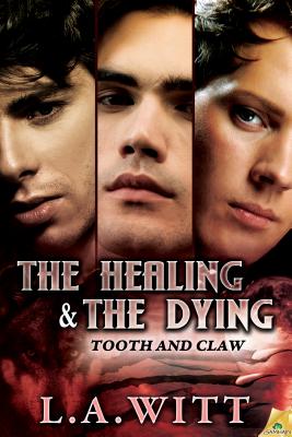 Healing & the Dying (Tooth and Claw) Witt, L a