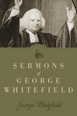 Sermons of George Whitefield Image for Sermons of George Whitefield