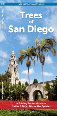 TREES OF SAN DIEGO: A POCKET NATURALIST GUIDE A FOLDING POCKET GUIDE TO NATIVE & OTHER DISTINCTIVE SPECIES