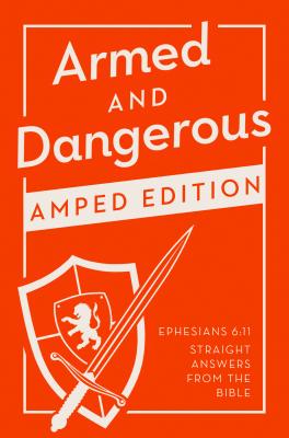 Armed and Dangerous--Amped Edition: Ephesians 6:11--Straight Answers from the Bible