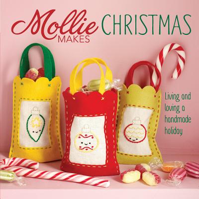 Mollie Makes Christmas: Living and Loving a Handmade Holiday
