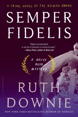 Semper Fidelis: A Gaius Ruso Mystery - A Crime Novel Of The Roman Empire